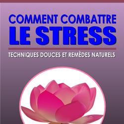 Comment combattre le stress