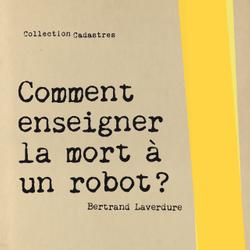 Comment enseigner la mort à un robot?