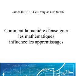 COMMENT LA MANIÈRE D'ENSEIGNER LES MATHÉMATIQUES INFLUENCE LES APPRENTISSAGES