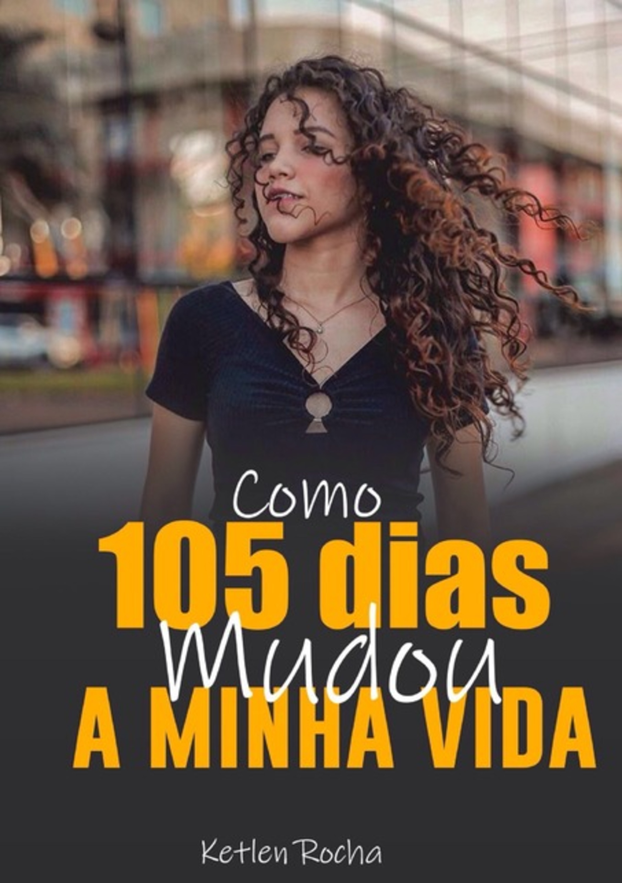 Como 105 Dias Mudou A Minha Vida