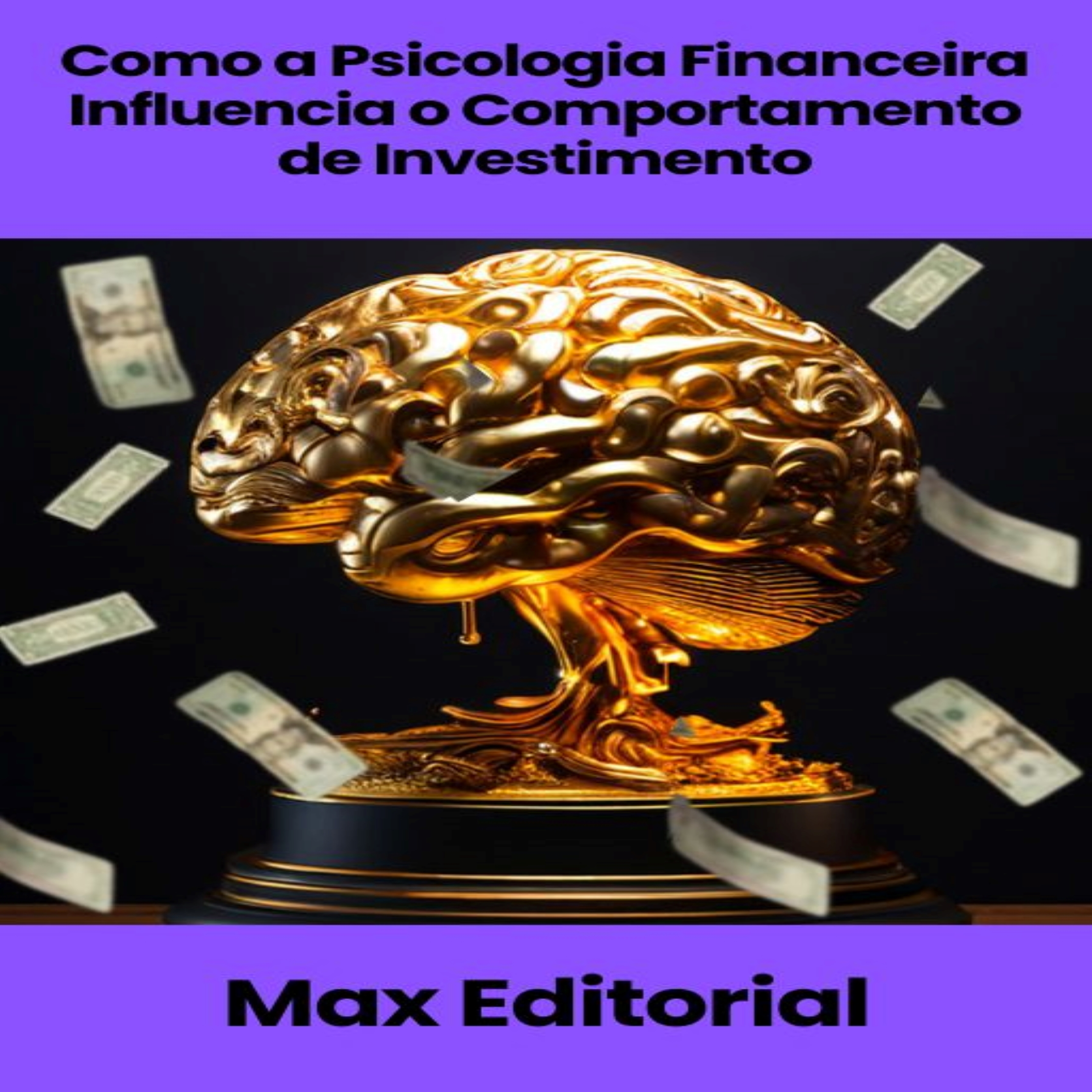 Como a Psicologia Financeira Influencia o Comportamento de Investimento