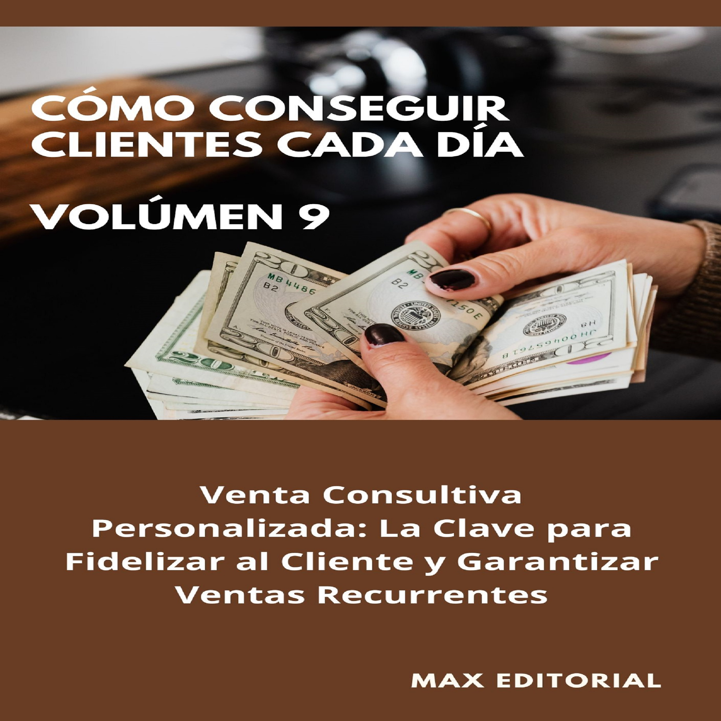 Cómo Conseguir Clientes Cada Día - Volúmen 9