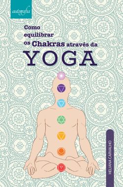Como equilibrar os Chakras através da Yoga