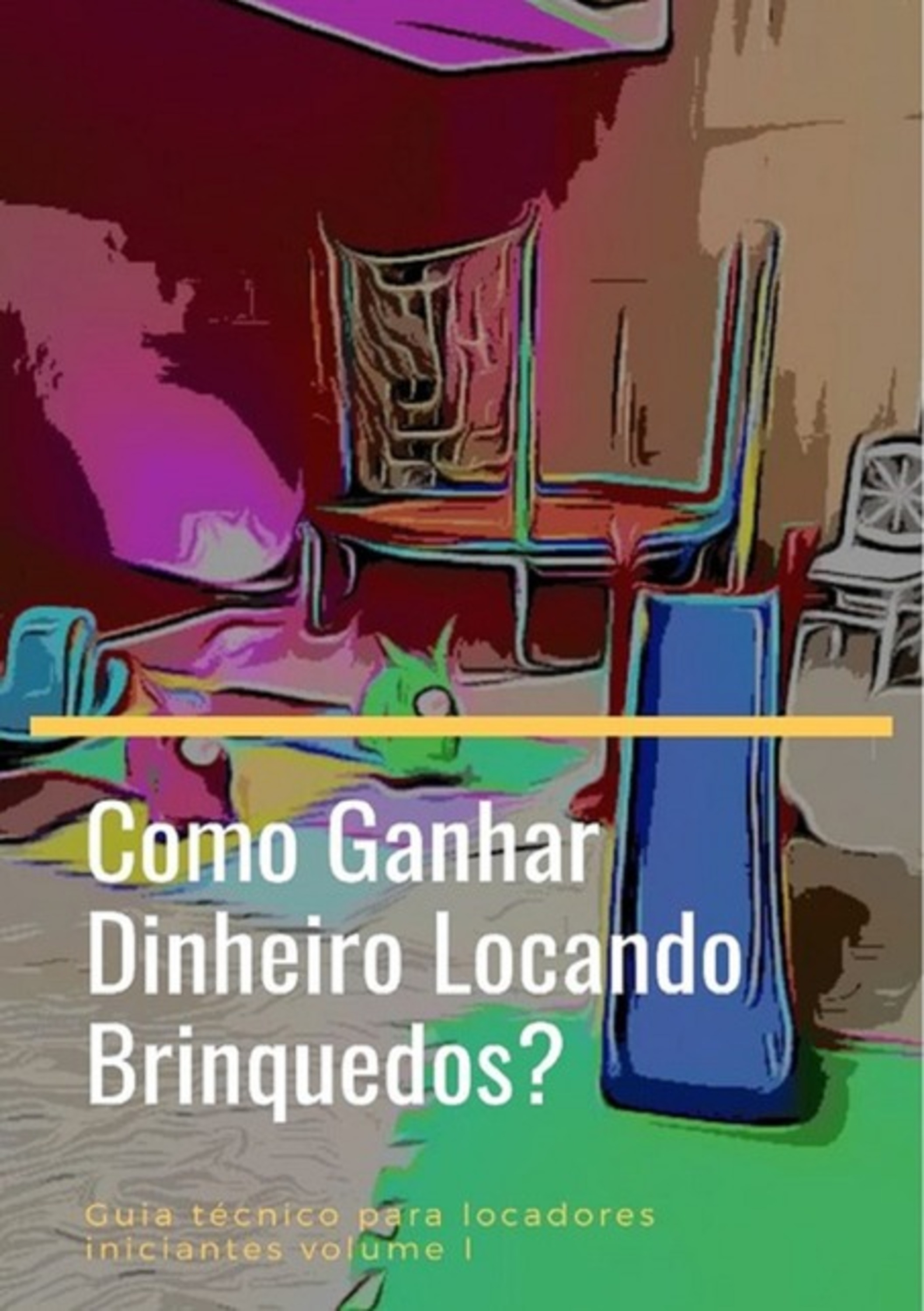 Como Ganhar Dinheiro Locando Brinquedos?