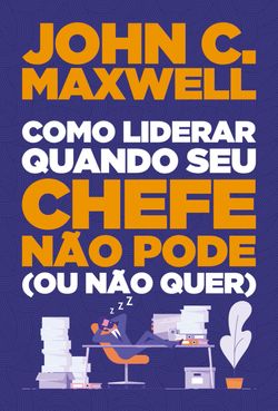 Como liderar quando seu chefe não pode (ou não quer)