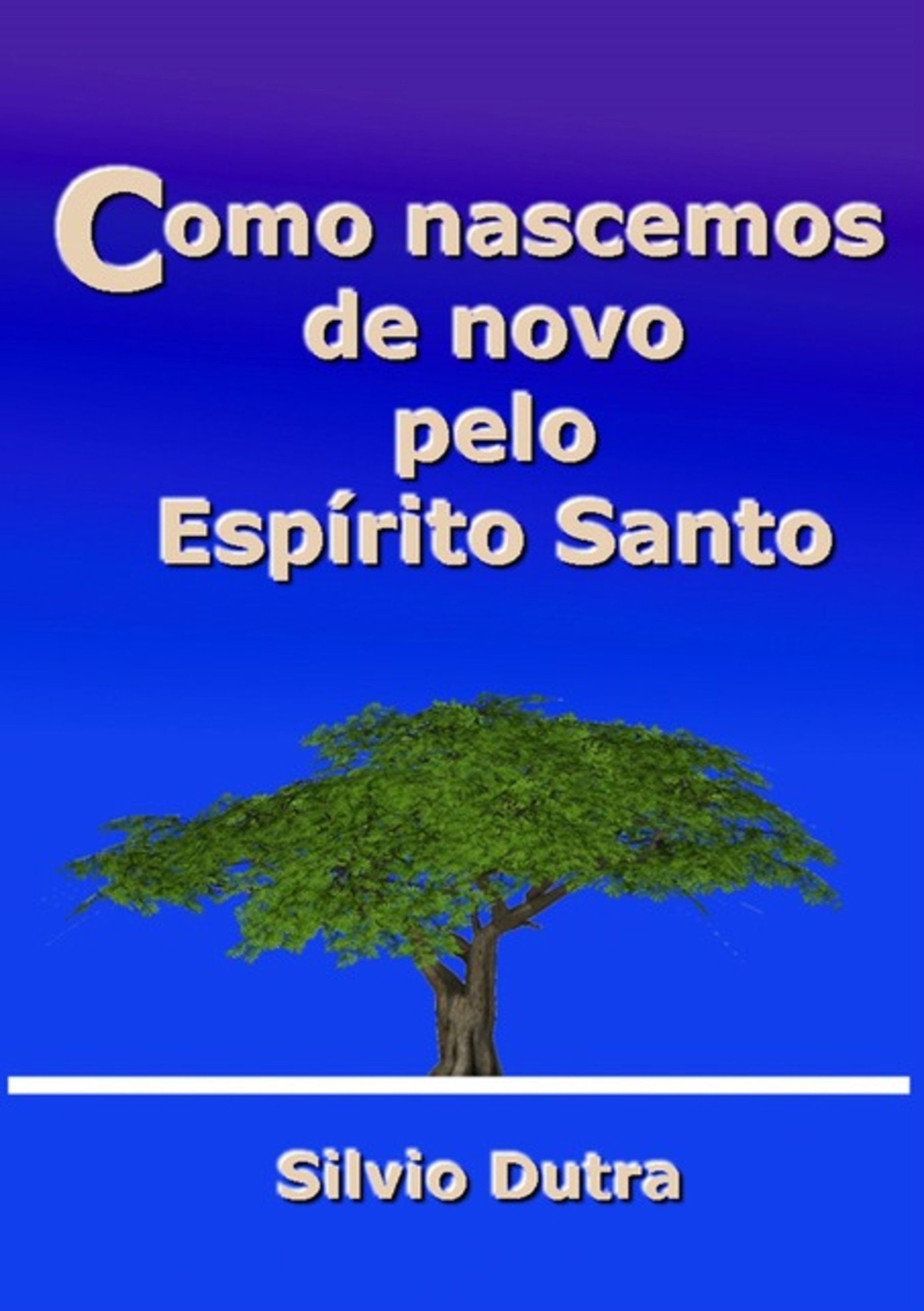 Como Nascemos De Novo Pelo Espírito Santo