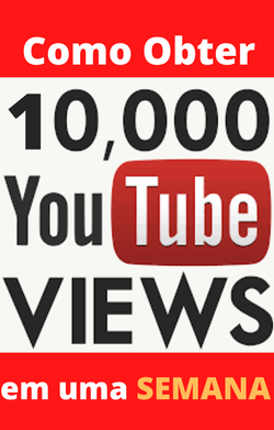 Como Obter 10,000 YouTube Views em Uma Semana