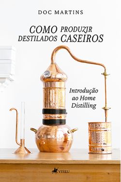 Como Produzir destilados caseiros