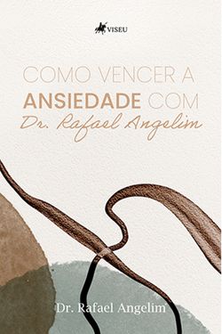 Como vencer a ansiedade com Dr. Rafael Angelim