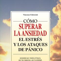 Cómo vencer la ansiedad, el estrés y los ataques de pánico