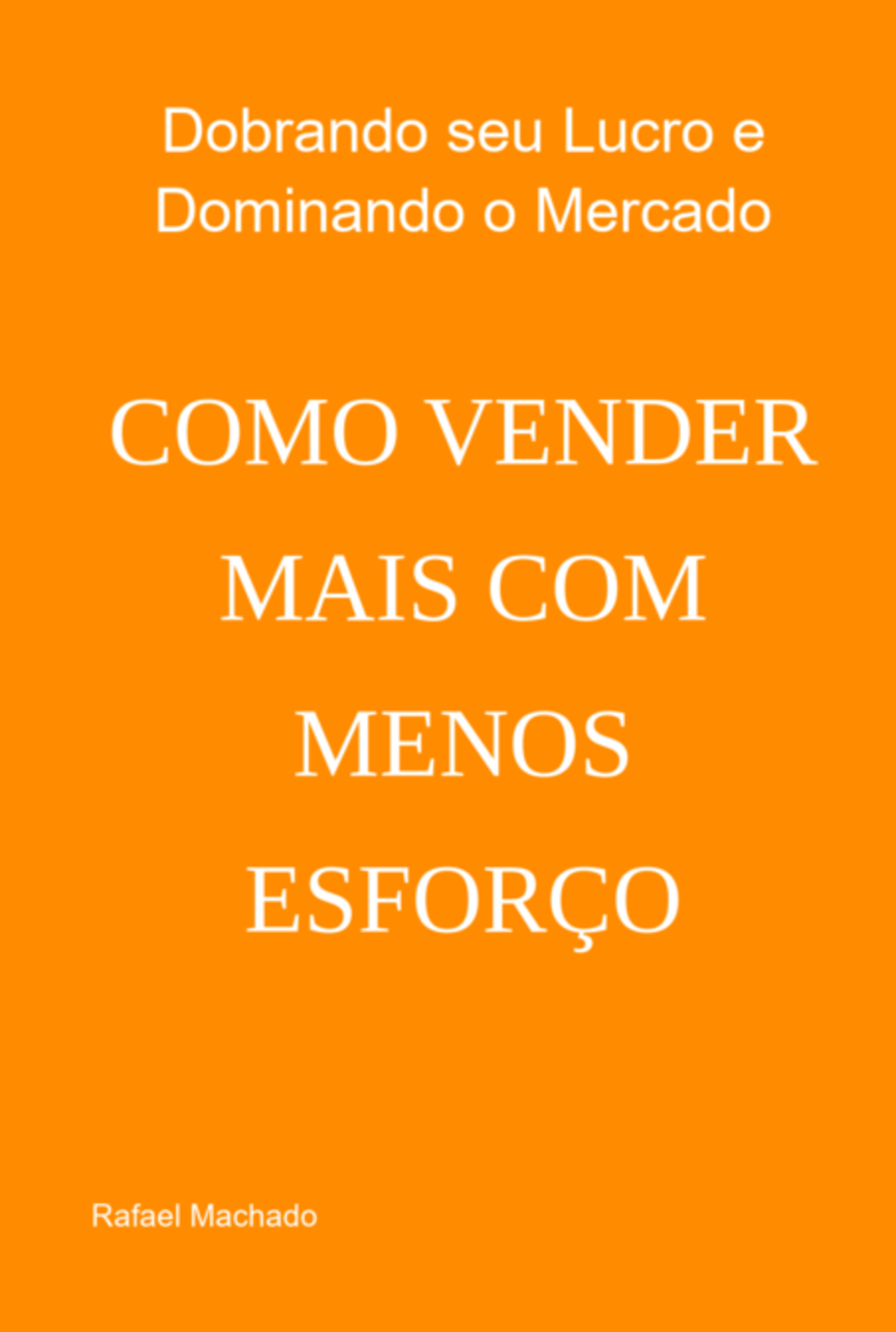 Como Vender Mais Com Menos Esforço