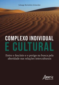Complexo Individual E Cultural: Entre o Fascínio e o Perigo na Busca pela Alteridade nas Relações Interculturais