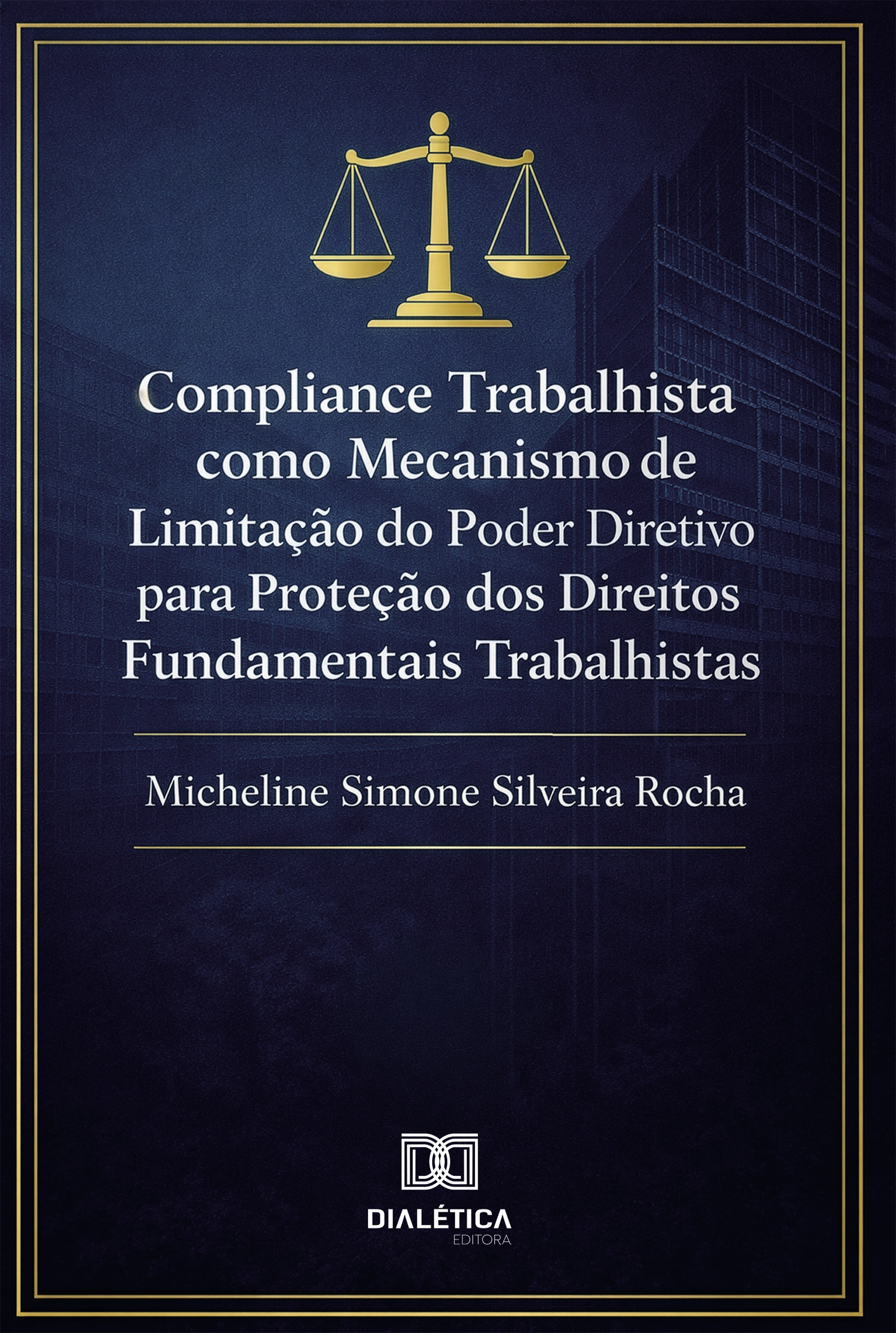 Compliance Trabalhista como Mecanismo de Limitação do Poder Diretivo para Proteção dos Direitos Fundamentais Trabalhistas