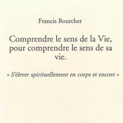 Comprendre le sens de la Vie, pour comprendre le sens de sa vie.