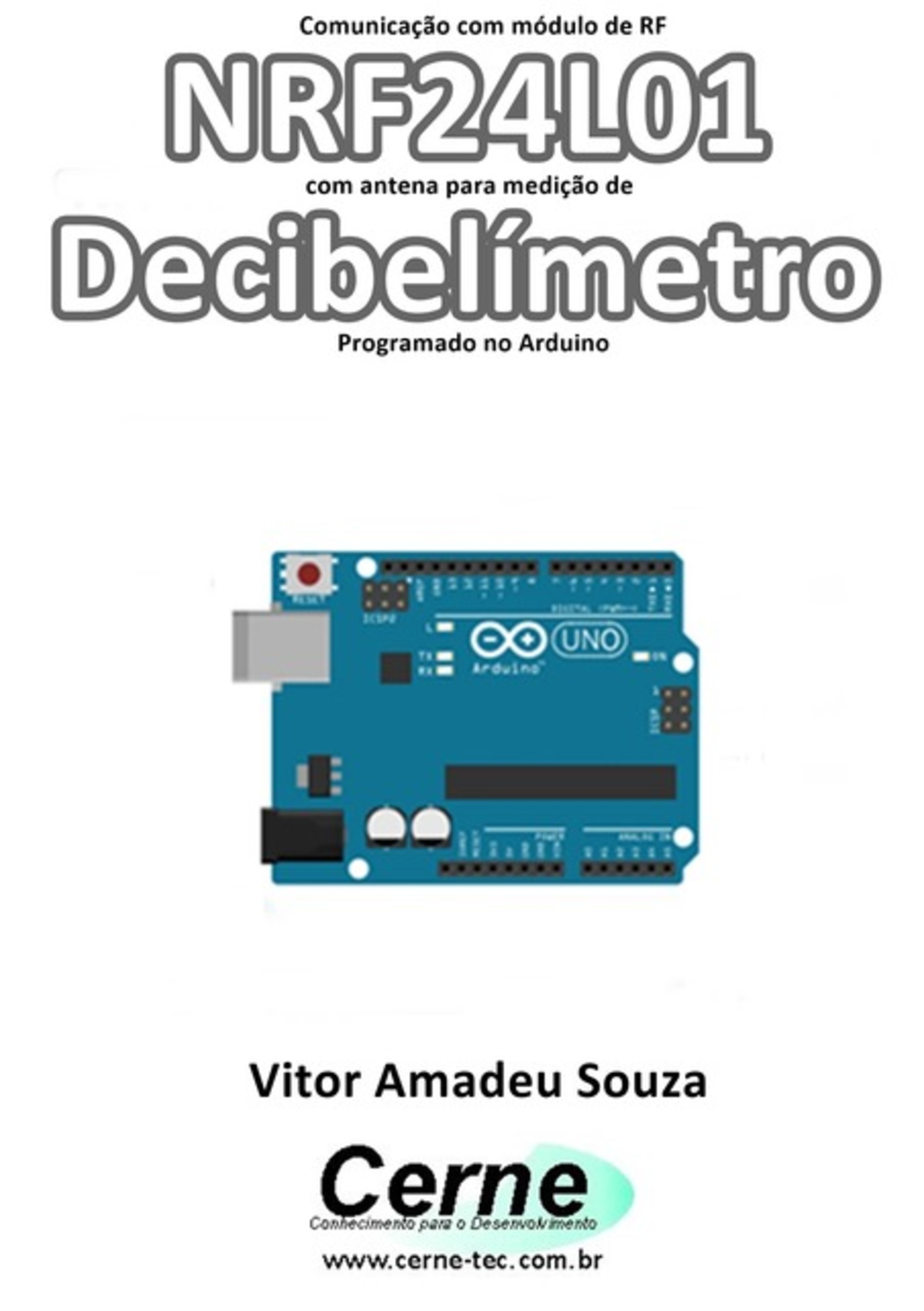 Comunicação Com Módulo De Rf Nrf24l01 Com Antena Para Medição De Decibelímetro Programado No Arduino