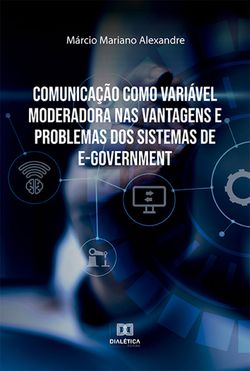 Comunicação como Variável Moderadora nas Vantagens e Problemas dos Sistemas de e-Government
