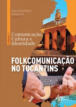 Comunicação, Cultura e Identidade: volume 1 - Folkcomunicação no Tocantins
