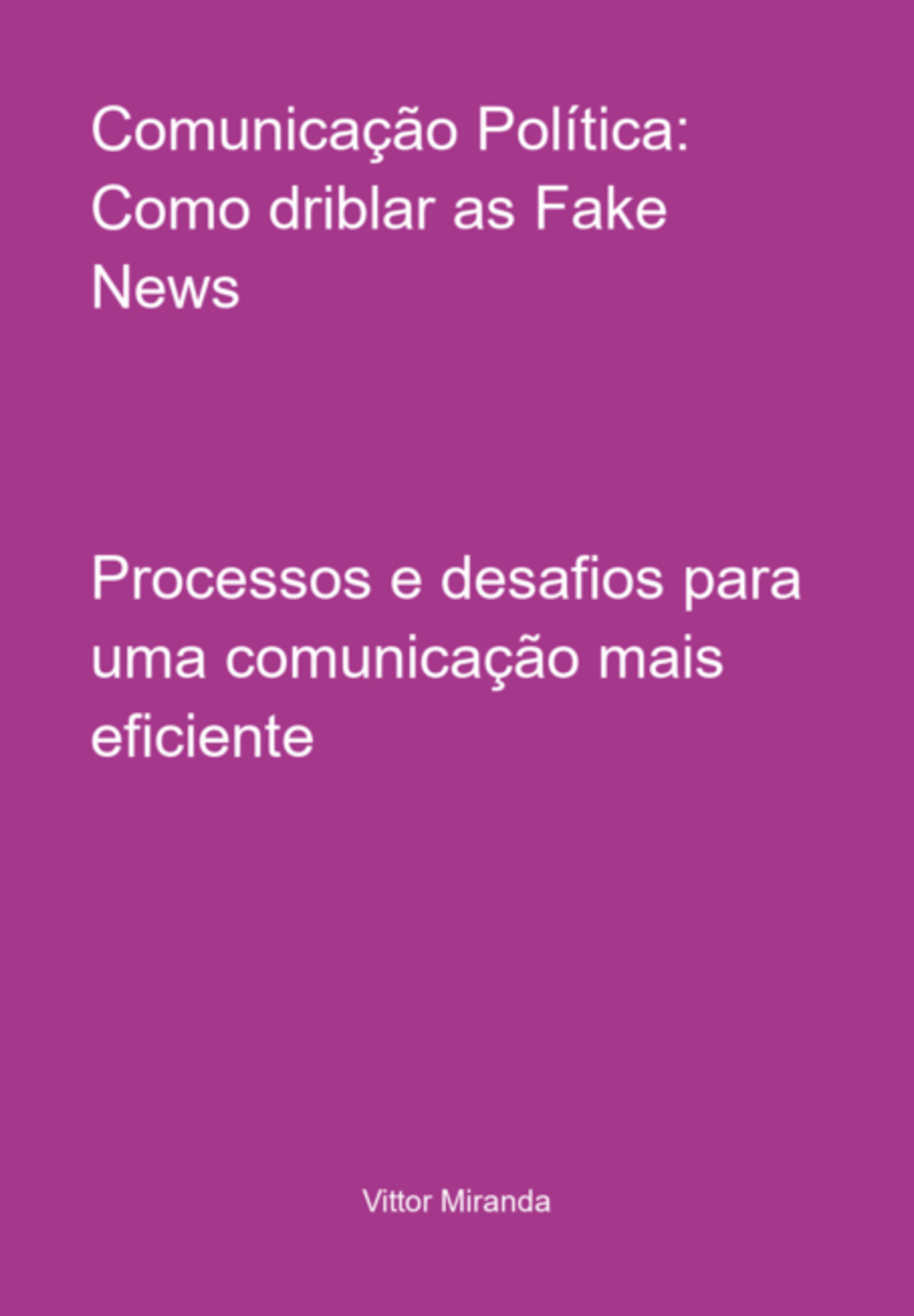 Comunicação Política: Como Driblar As Fake News