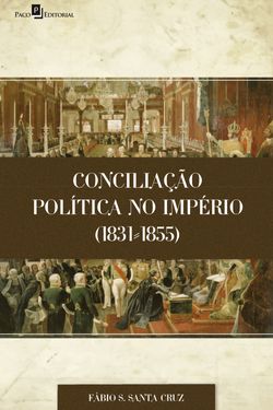 Conciliação Política no Império (1831-1855)