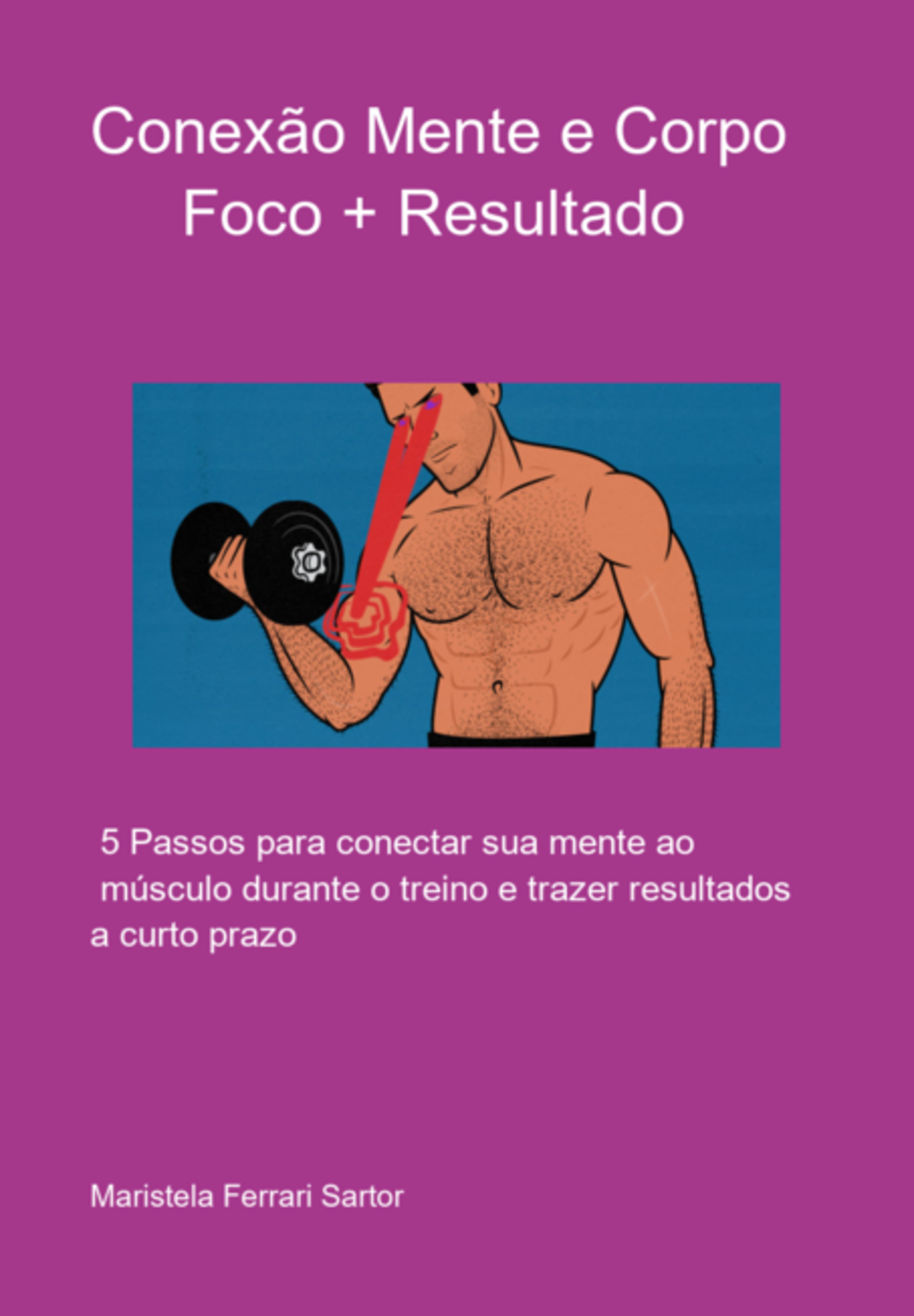 Conexão Mente E Corpo - Foco + Resultado