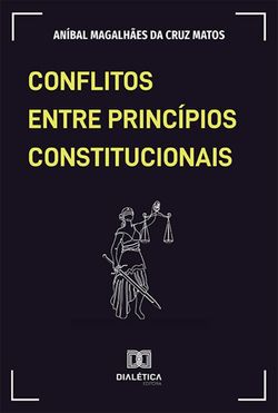 Conflitos entre Princípios Constitucionais