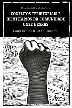 Conflitos Territoriais e Identitários da Comunidade Quilombola Onze Negras: Cabo de Santo Agostinho/PE