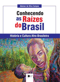 Conhecendo as raízes do Brasil: História e Cultura Afro-brasileira