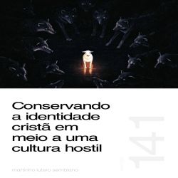 Conservando a identidade cristã em meio a uma cultura hostil - Sermão 141