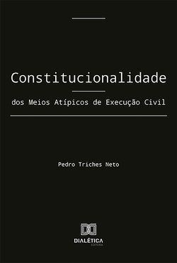 Constitucionalidade dos Meios Atípicos de Execução civil