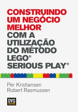 Construindo um Negócio Melhor com a Utilização do Método LEGO SERIOUS PLAY