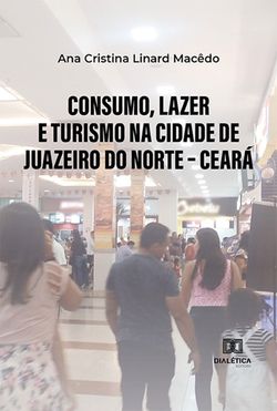Consumo, lazer e turismo na cidade de Juazeiro do Norte – Ceará