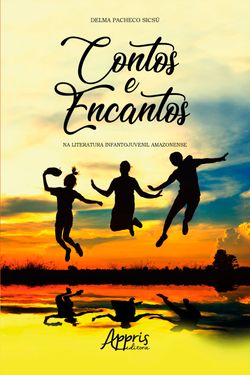 Contos e Encantos na Literatura Infantojuvenil Amazonense