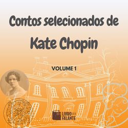 Contos selecionados de Kate Chopin - volume 1