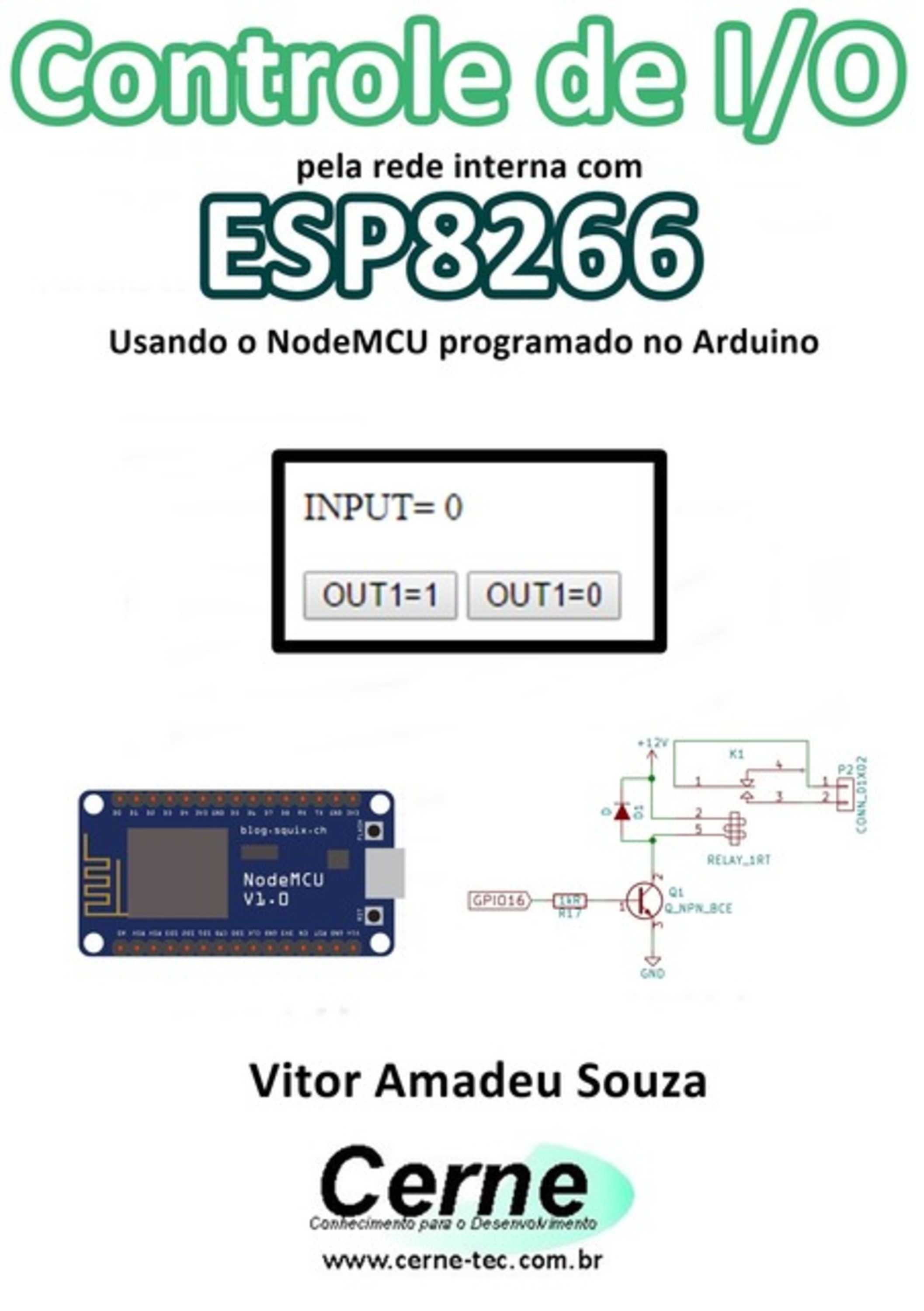 Controle De I/o Pela Rede Interna Com Esp8266 Usando O Nodemcu Programado No Arduino