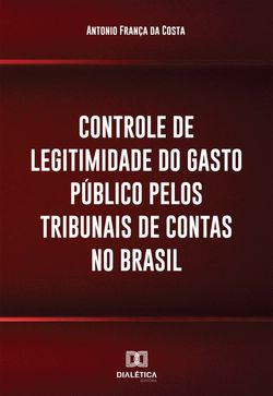 Controle de legitimidade do gasto público pelos tribunais de contas no Brasil