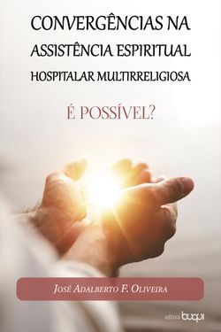 Convergências na assistência espiritual hospitalar multirreligiosa: é possível?
