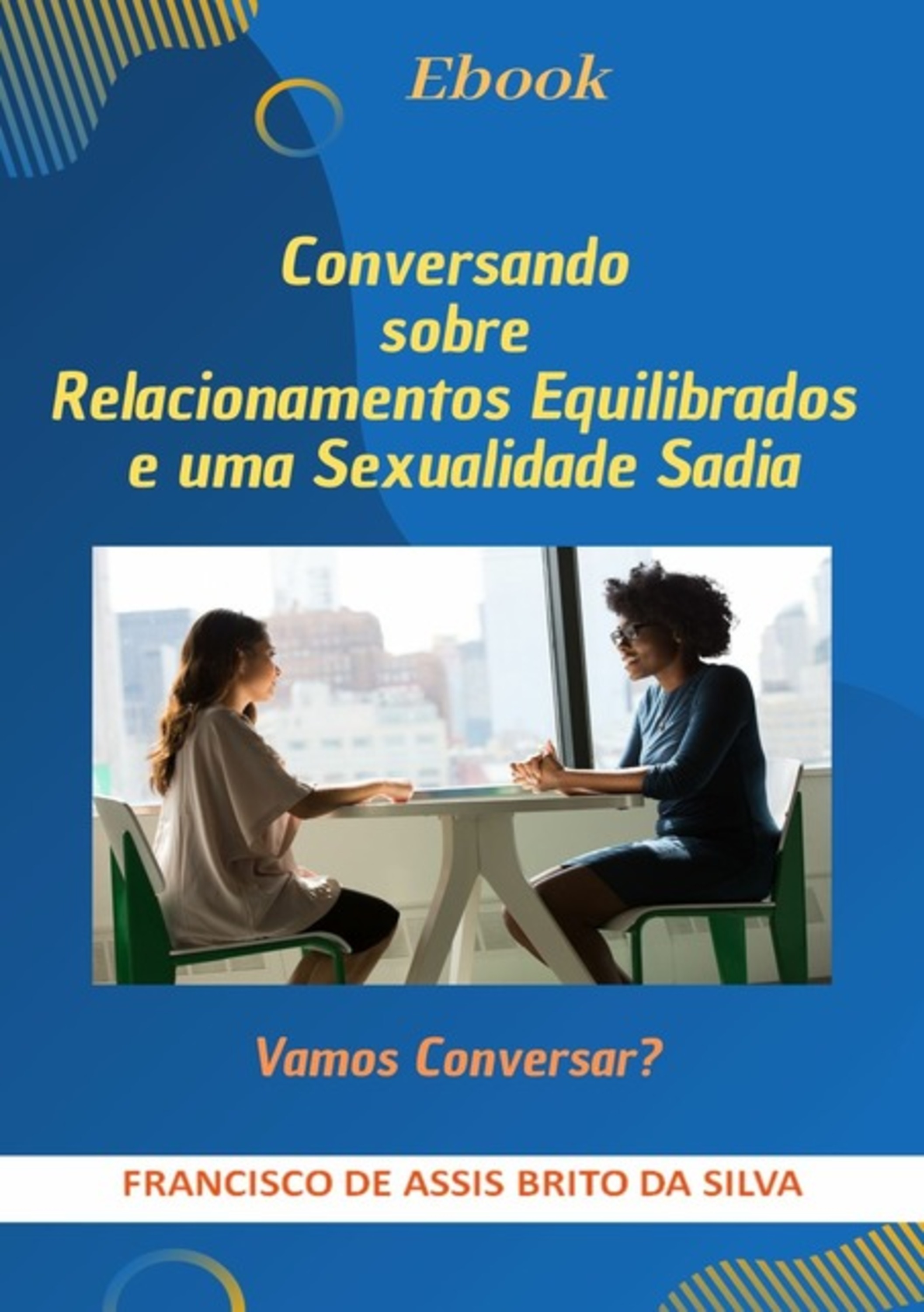 Conversando Sobre Relacionamentos Equilibrados E Uma Sexualidade Sadia