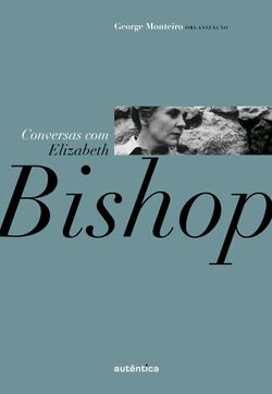 Conversas com Elizabeth Bishop