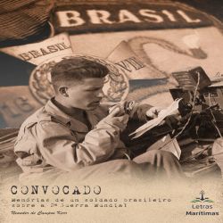 Convocado - Memórias de um soldado brasileiro sobre a 2ª Guerra Mundial