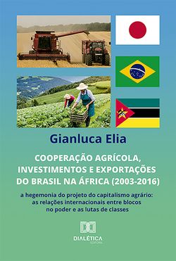 Cooperação agrícola, investimentos e exportações do Brasil na África (2003-2016): a hegemonia do projeto do capitalismo agrário