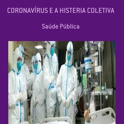 CORONAVÍRUS E A HISTERIA COLETIVA