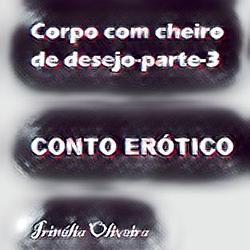 Corpo com cheiro de desejo-parte-3