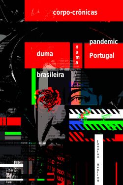 Corpo-Crônicas -Duma Brasileira Numa Pandemic Portugal