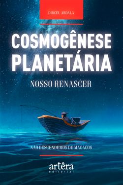 Cosmogênese Planetária: Nosso Renascer