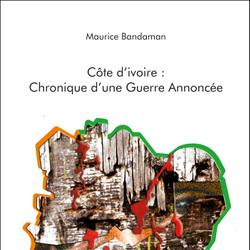 Côte d'Ivoire : Chronique d'Une Guerre Annoncée