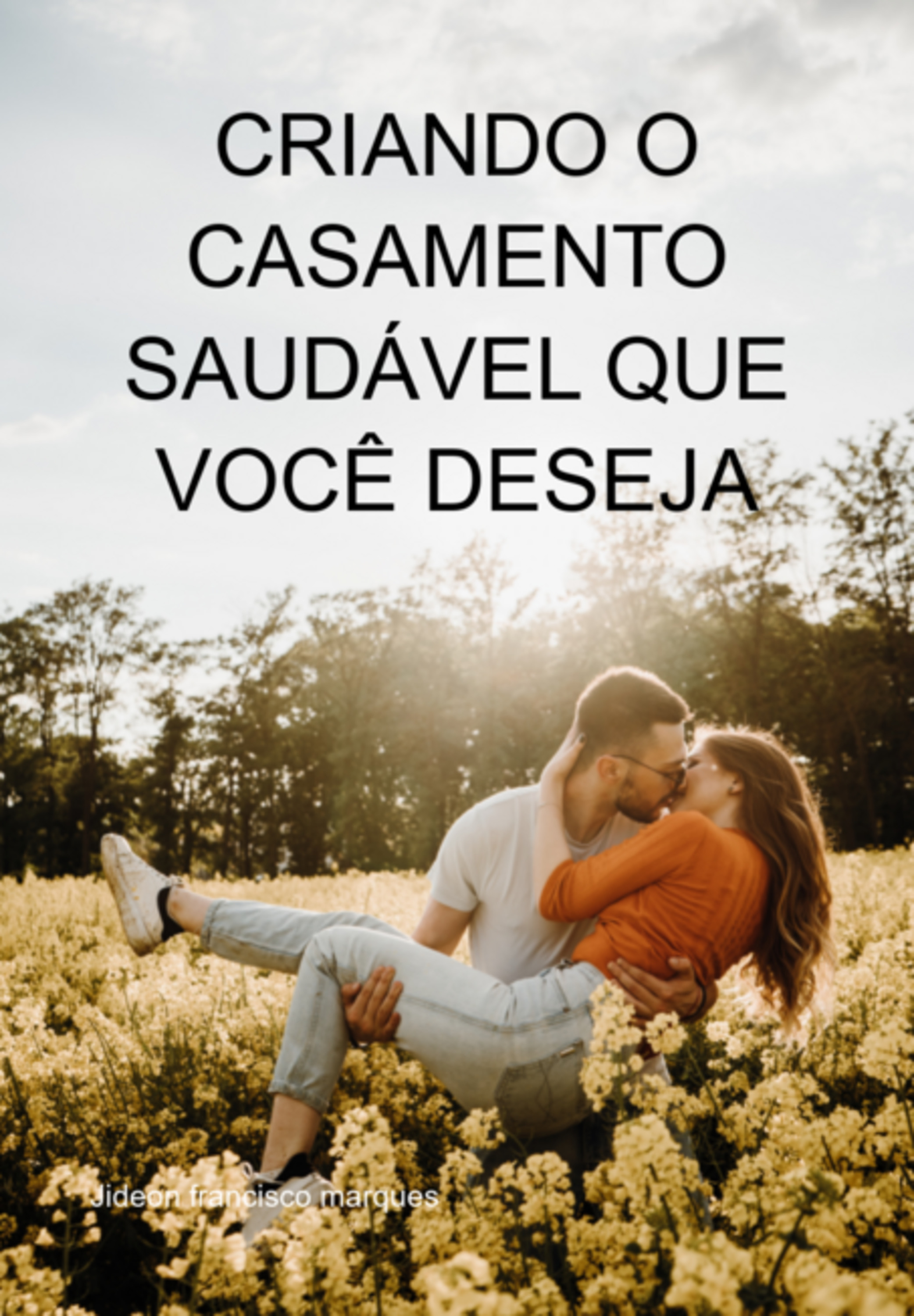 Criando O Casamento Saudável Que Você Deseja