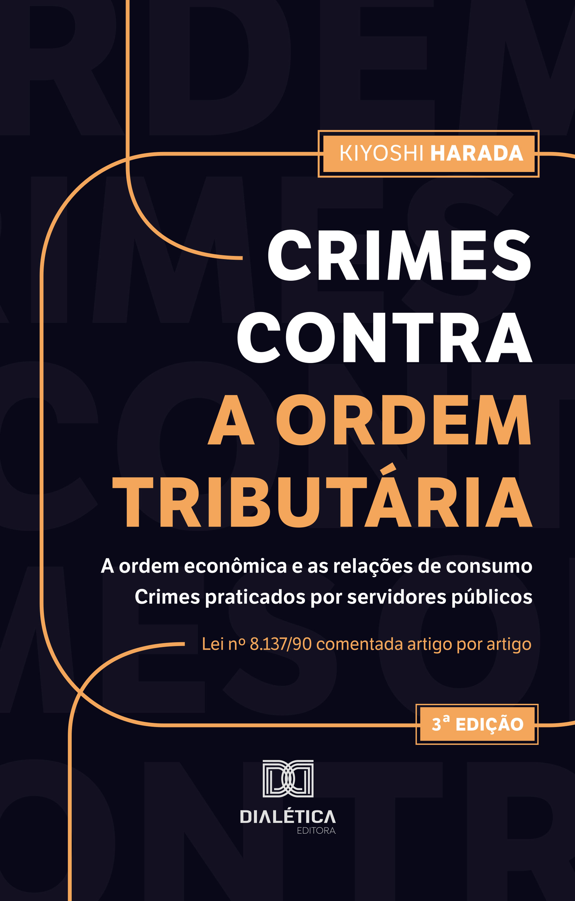 Crimes contra a ordem tributária, a ordem econômica e as relações de consumo. Crimes praticados por servidores públicos