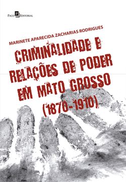 Criminalidade e relações de poder em Mato Grosso (1870-1910)