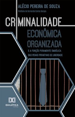 Criminalidade econômica organizada e a função puramente simbólica das penas privativas de liberdade