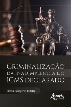 Criminalização da Inadimplência do ICMS Declarado